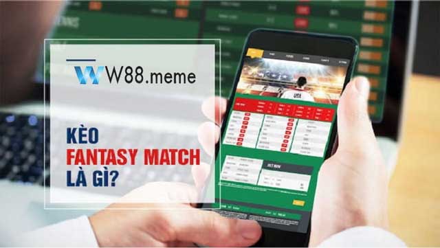 Tìm hiểu sơ lược về kèo Fantasy trong bóng đá tại w88.