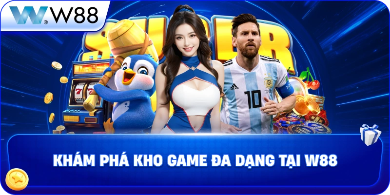 kham-pha-kho-game-da-dang-tai-w88